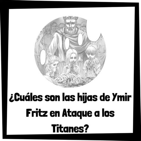 Diagrama de la historia de Ymir Fritz y la división de los poderes titánicos