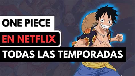Tabla comparativa de temporadas de One Piece en Netflix