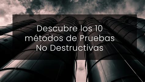 Diagrama de los diferentes métodos de Pruebas No Destructivas