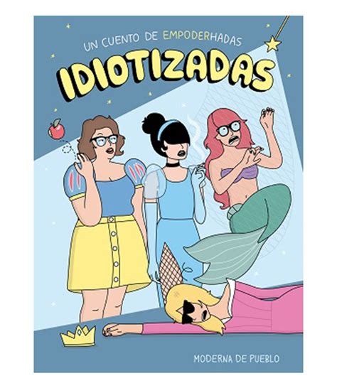 Portada de 'Idiotizadas: Un cuento de empoderhadas' de Moderna de Pueblo